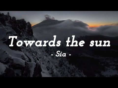 Sia - Towards the Sun ( Lyric Video)