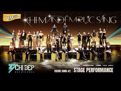 KHI MÀN ĐÊM RỰC SÁNG | Live Performance MV - Bài hát Chủ đề 2 "CHỊ ĐẸP ĐẠP GIÓ 2024"