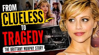 From Clueless to Tragedy: The Brittany Murphy Story