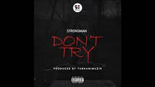 Strongman -Don't Try (Medikal Diss)
