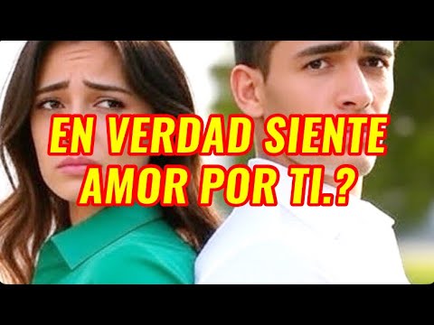 🥰EN VERDAD SIENTE AMOR POR TI.?
