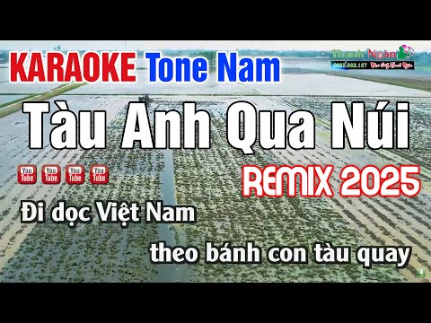 Tàu Em Qua Núi Karaoke REMIX Tone Nam 2025 – Nhạc Sống ThanhNgân