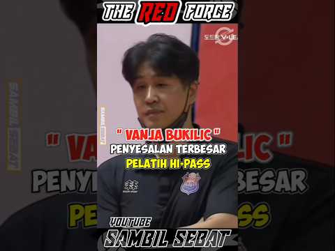 WOW‼️Penyesalan Terbesar Pelatih Hi-Pass Yang Melepas Vanja Bukilic⁉️