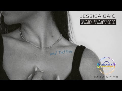 Jessica Baio - bad tattoo (DJ Cat Bachata Remix)