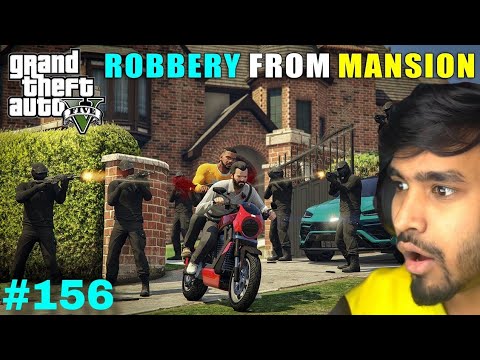 GTA5 | ROBBERY FROM MANSION | TECHNO GAMERZ GTA V #156 GAMEPLAY | UJJWAL GAMER NEW VIDEO GTA5 #156