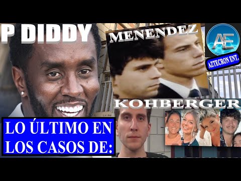 * RESUMEN* CASOS - P. DIDDY / Hnos. MENÉNDEZ y BRYAN KOHBERGER - DOBLADO AL ESPAÑOL
