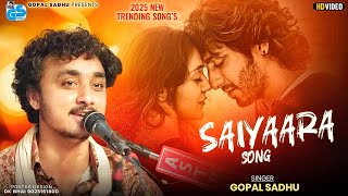 सैयारा - Saiyaara | Gopal Sadhu | Trending Songs Mashups | Instagram Viral Song 2025 | Full HD