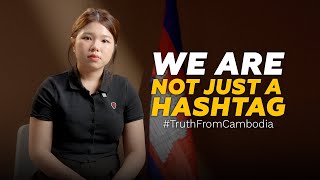 We are not just a hashtag | Truth From Cambodia
