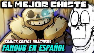 UNDERTALE COMICS CORTOS EN ESPAÑOL || "EL MEJOR CHISTE" || Fandub en español ✨❤