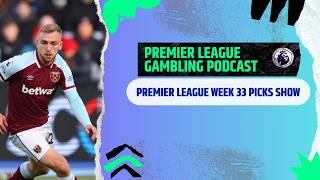 Premier League Matchday 33 Picks - (Ep,366)