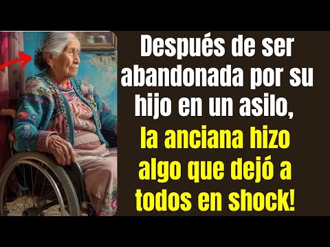 Anciana es abandonada por su hijo en un asilo! Años después el hijo se arrepiente pero ya...