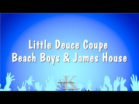 Little Deuce Coupe – Beach Boys & James House (Karaoke Version)