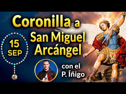 CORONILLA a SAN MIGUEL Arcángel con el P. Íñigo 15 de Septiembre 2024 (Cuaresma a San Miguel)