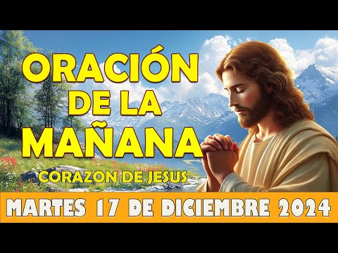 🙏Oración De La Mañana Martes 17 de diciembre 2024 | Comienza con fe: Señor, guíame y bendíceme.