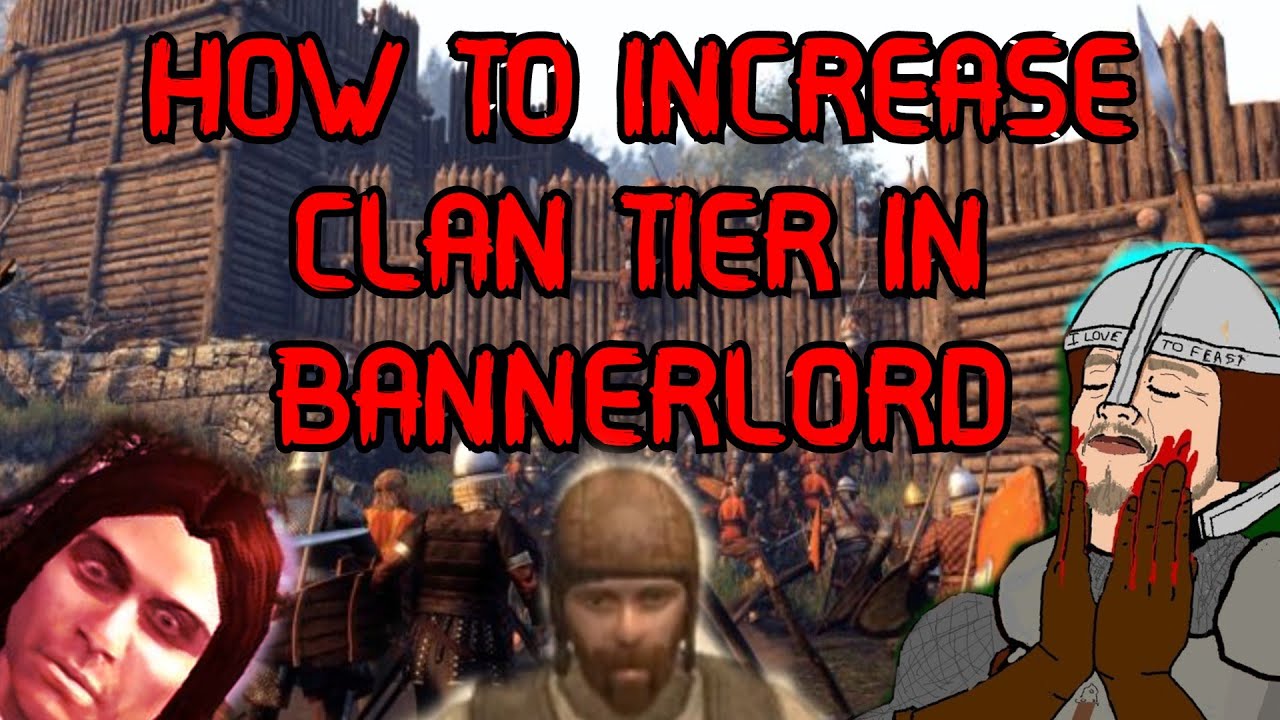 How To Increase Clan Tier Bannerlord
