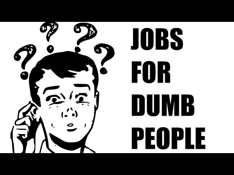 What Jobs Can Dumb People Do?