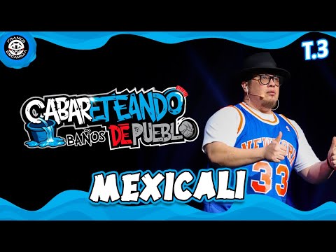Cabareteando | Baños de Pueblo en Mexicali | T3