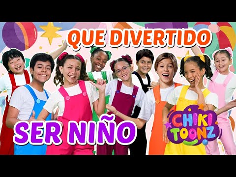 Que Divertido Ser Niño - Chiki Version | Música para niños | @ChikiToonz