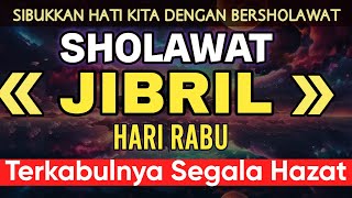 SHOLAWAT JIBRIL HARI RABU SUARA MERDU PEMBUKA PINTU REZEKI PALING MUSTAJAB