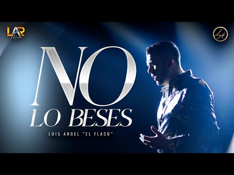 No Lo Beses - Luis Angel "El Flaco"