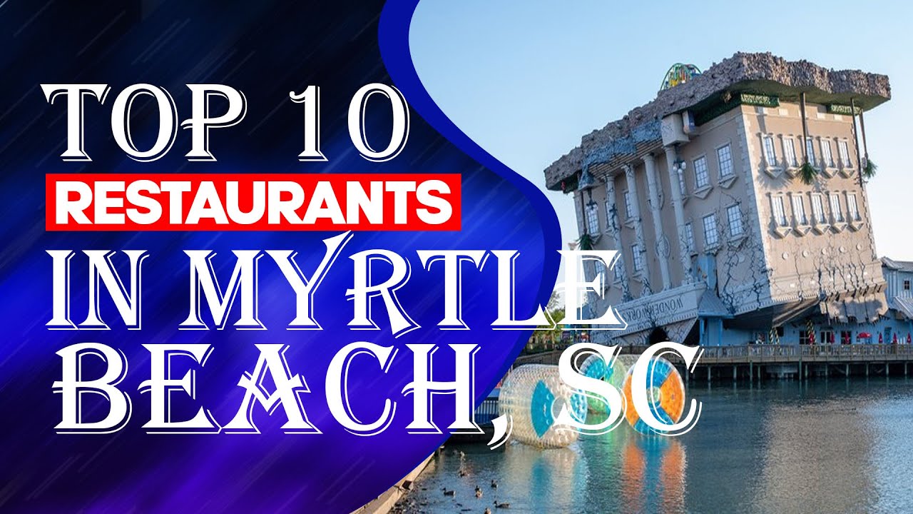 Best Restaurants in Myrtle Beach: A Culinary Adventure