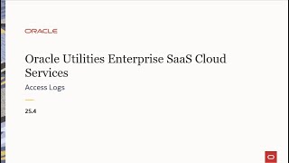 Oracle Utilities Enterprise SaaS Cloud Services 25.4 - Access Logs
