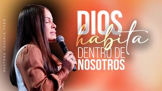 DIOS HABITA DENTRO DE NOSOTROS - Pastora Yesenia Then