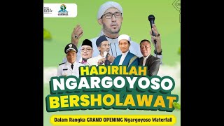 NGARGOYOSO BERSHOLAWAT DALAM RANGKA GRAND OPENING NGARGOYOSO WATERFALL