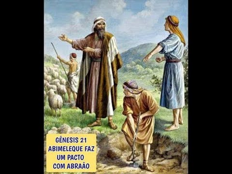 GÊNESIS 21 - ABIMELEQUE FAZ UM PACTO COM ABRAÃO