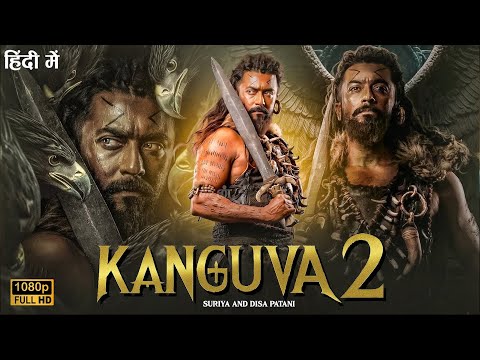 KANGUVA 2 (2025) Suriya & Disa Patani Latest Movie - Hindi Dubbed - New South Indian Full Movie