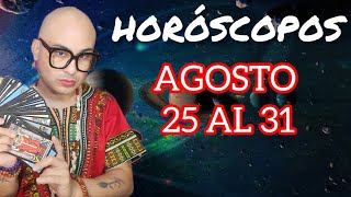 HORÓSCOPOS 25 AGOSTO AL 31