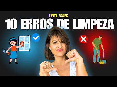 10 ERROS de LIMPEZA que prejudicam você e sua casa (e como evitá-los)