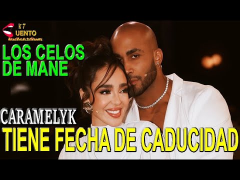 Los Celos de Mane Con Caramelo PUEDEN DESTRUIR SU RELACION con Fecha de caducidad