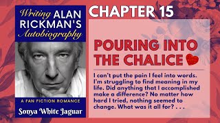 Writing Alan Rickman's Autobiography, Chapter 15 - Pouring into the Chalice