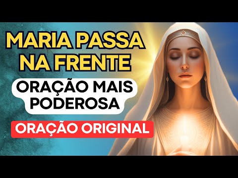 ORAÇÃO MARIA PASSA NA FRENTE ORIGINAL (Poderosa Oração)