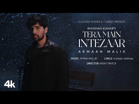 Tera Main Intezaar (Official Music Video): Armaan Malik |Amaal Mallik,Kunaal Vermaa |Krish|Bhushan K