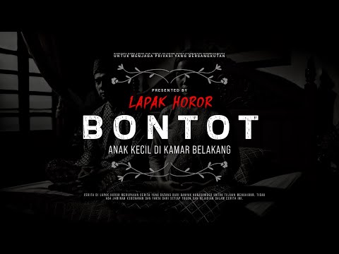 BONTOT -  ANAK KECIL DI KAMAR BELAKANG | #CeritaHoror Ep:1984 #LapakHoror