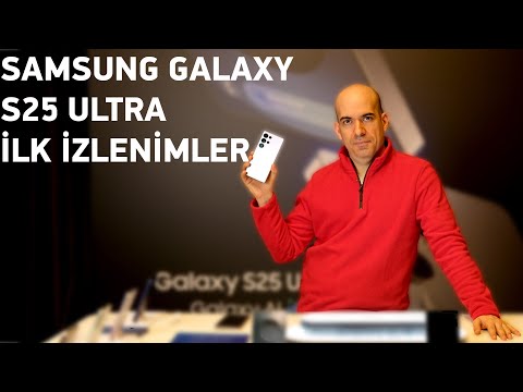 Samsung Galaxy S25 Ultra İlk İzlenimler