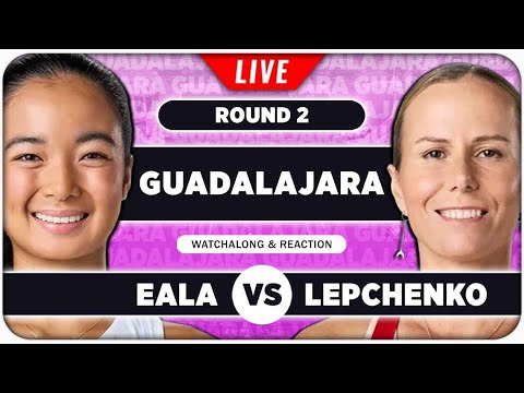EALA vs LEPCHENKO • WTA Guadalajara 2025 • LIVE Tennis Watchalong