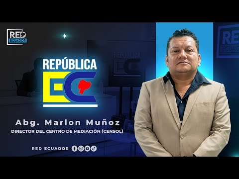 REPÚBLICA EC - Abogado Marlon Muñoz - Director del centro de mediación (CENSOL)