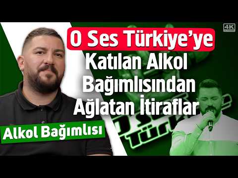 O Ses Türkiye'ye Katılan Alkol Bağımlısından Ağlatan İtiraflar