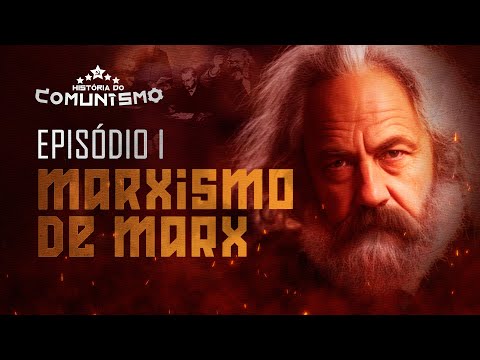 O MARXISMO DE MARX | EPISÓDIO 1/6 - HISTÓRIA DO COMUNISMO