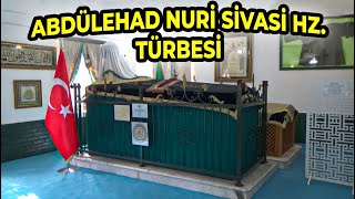 ABDÜLEHAD NURİ SİVASİ HAZRETLERİ TÜRBESİ