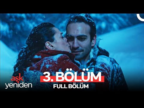 Aşk Yeniden 3. Bölüm (HD Bölüm)