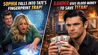 SHOCKING BETRAYAL! 😳 Sophia Falls Into Tate’s Trap — Xander Saves Titan with BLOOD MONEY!