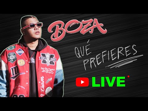 Boza  *EN VIVO* - QUÉ PREFIERES?