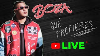 Boza  *EN VIVO* - QUÉ PREFIERES?