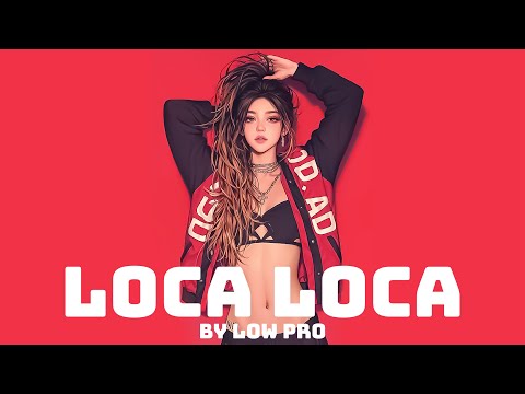 Loca Loca - By Low Pro - Offical Music - Spanish Song