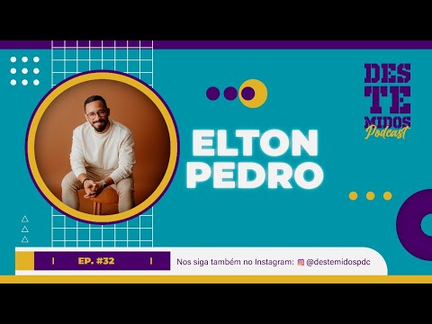 Elton Pedro | Destemidos Podcast #32