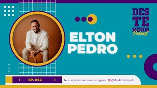 Elton Pedro | Destemidos Podcast #32